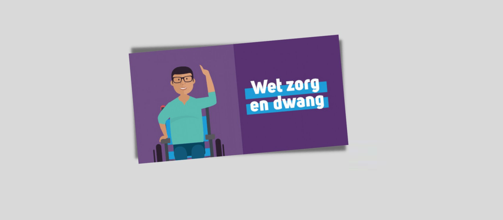 Animatie van de Wet zorg en dwang